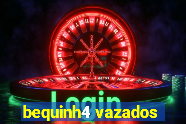 bequinh4 vazados